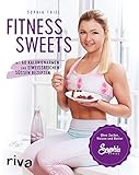 Fitness Sweets: Mit 60 kalorienarmen und eiweißreichen süßen Rezepten